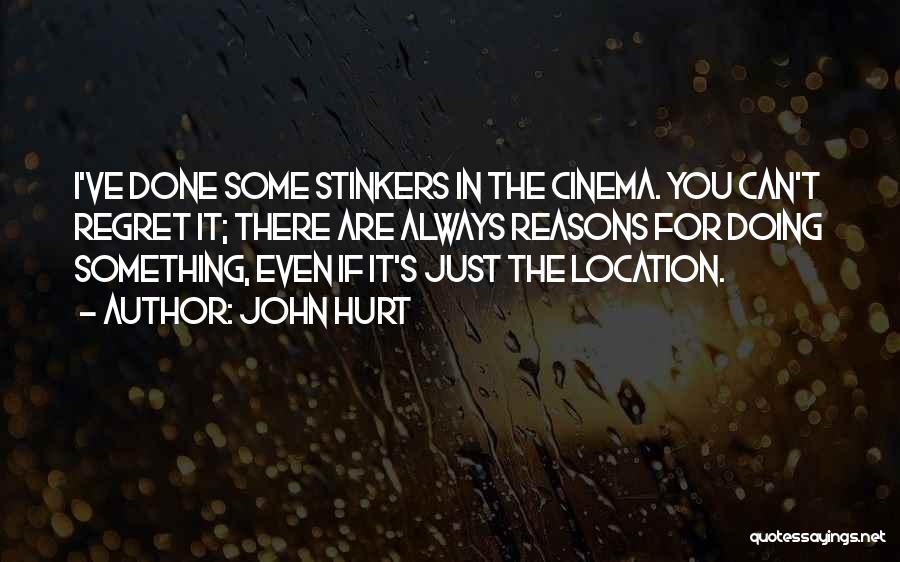 Doing Something You'll Regret Quotes By John Hurt