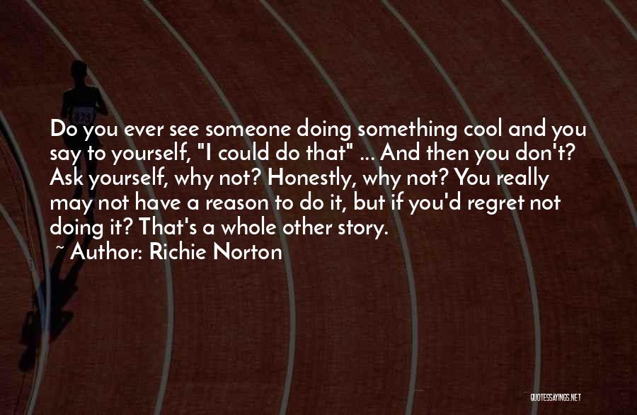 Doing Something You'll Regret Quotes By Richie Norton