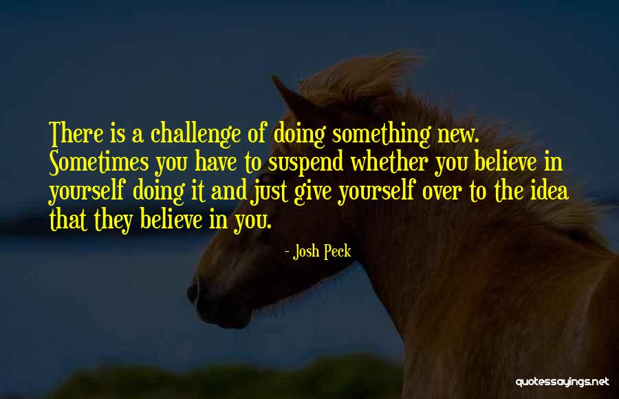 Doing Something Yourself Quotes By Josh Peck Doing Something Yourself Quotes By Josh Peck