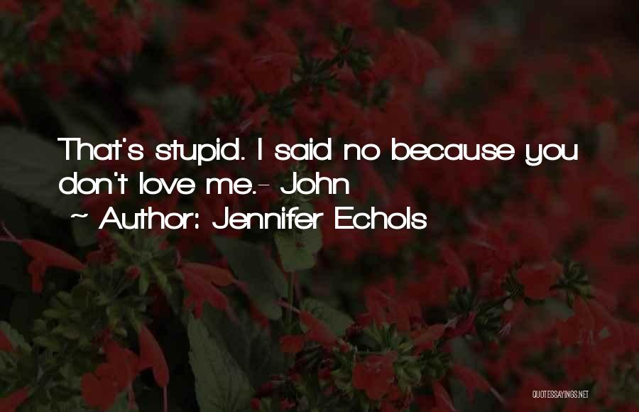 Doing Stupid Things For Love Quotes By Jennifer Echols