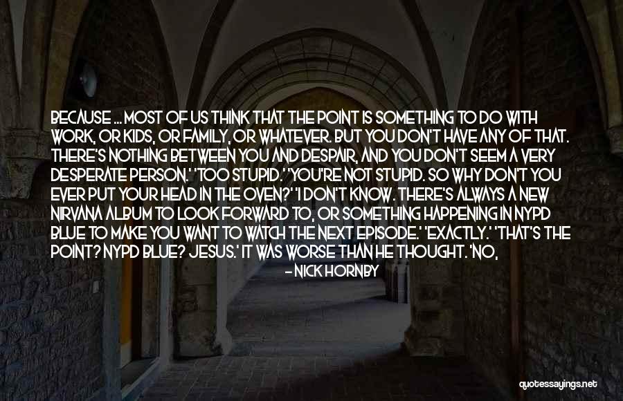 Doing Stupid Things For Love Quotes By Nick Hornby