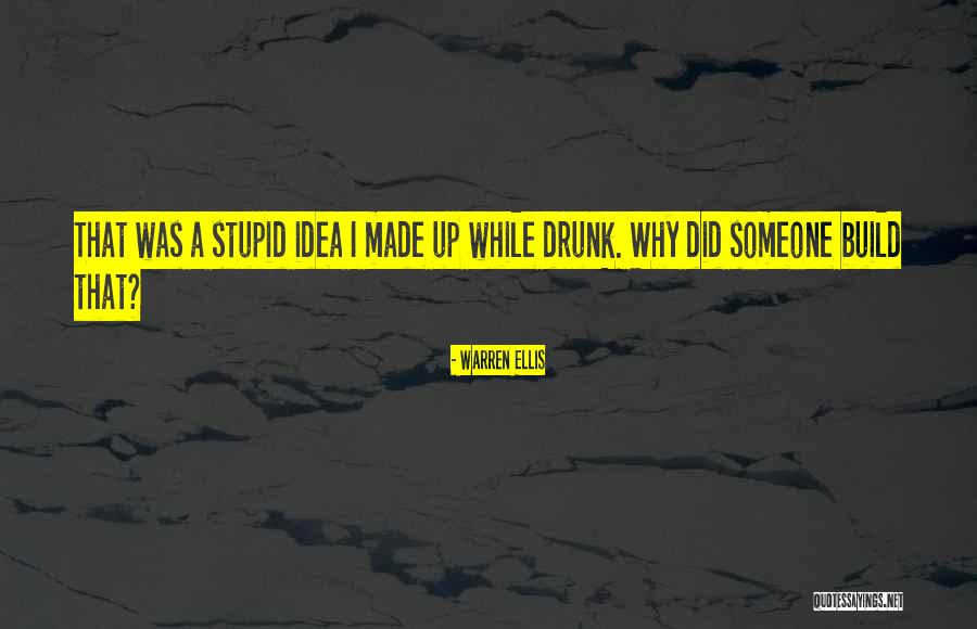 Doing Stupid Things When Drunk Quotes By Warren Ellis Doing Stupid Things When Drunk Quotes By Warren Ellis