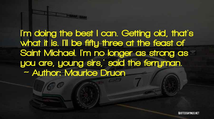 Doing The Best You Can Quotes By Maurice Druon