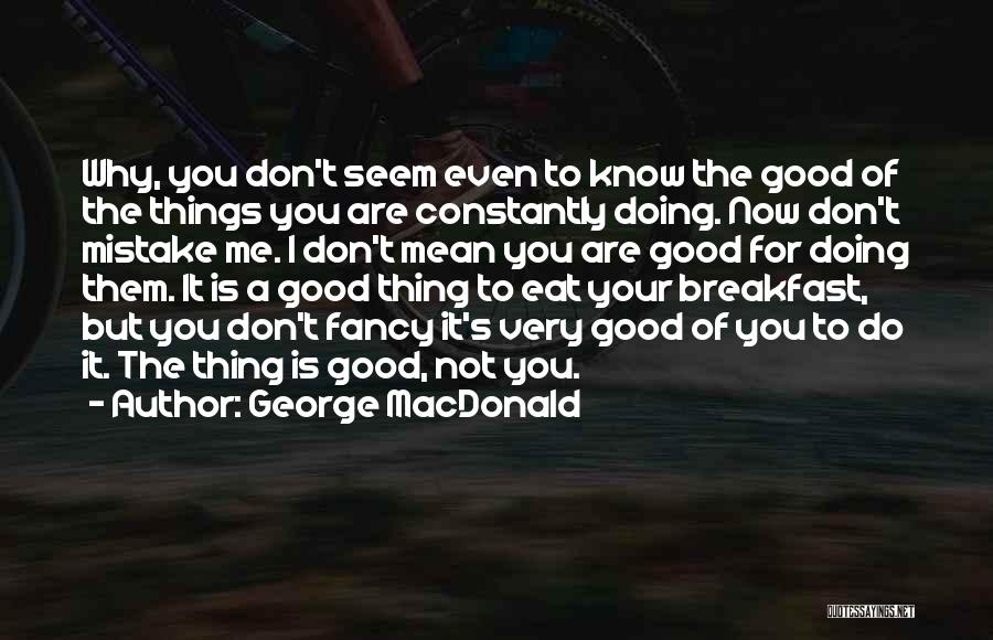 Doing The Good Thing Quotes By George MacDonald