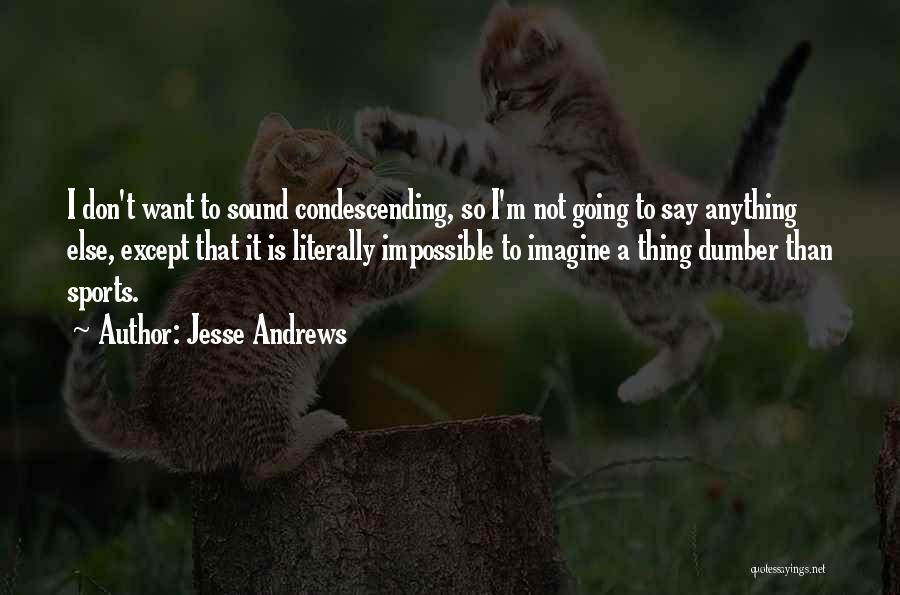 Doing The Impossible In Sports Quotes By Jesse Andrews