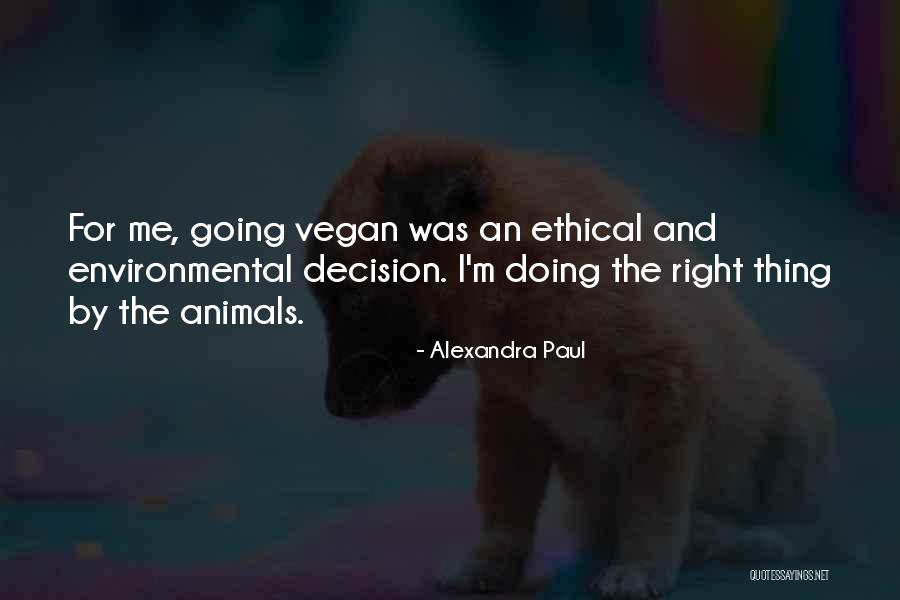 Doing The Right Decision Quotes By Alexandra Paul Doing The Right Decision Quotes By Alexandra Paul