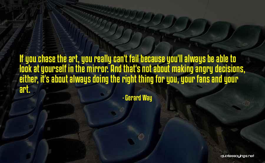 Doing The Right Decision Quotes By Gerard Way Doing The Right Decision Quotes By Gerard Way
