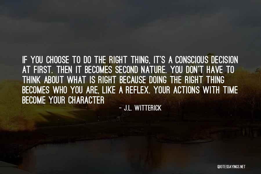 Doing The Right Decision Quotes By J.L. Witterick Doing The Right Decision Quotes By J.L. Witterick
