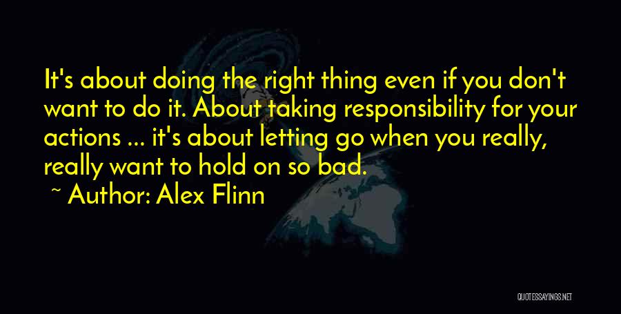 Doing The Right Thing Even When You Don't Want To Quotes By Alex Flinn