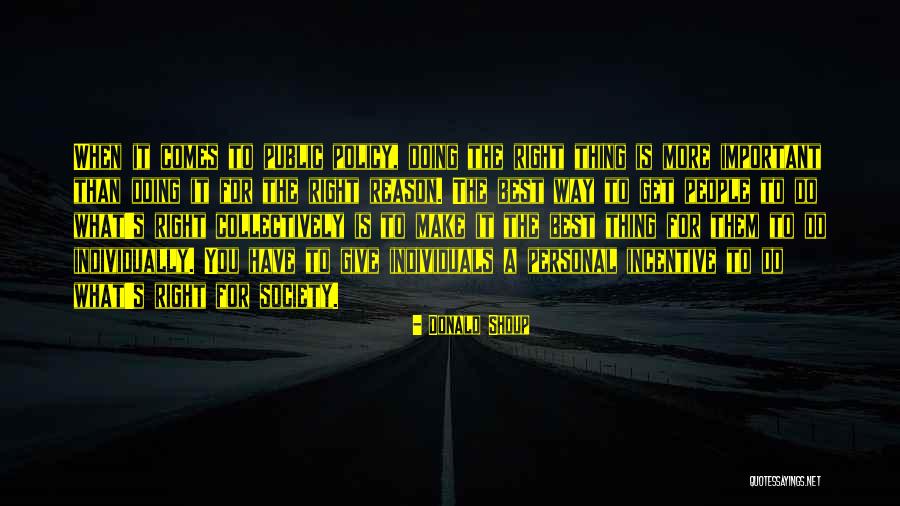 Doing The Right Thing For The Right Reason Quotes By Donald Shoup