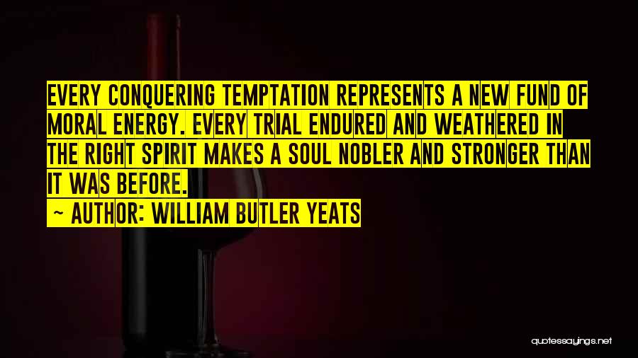 Doing The Right Thing For Yourself Quotes By William Butler Yeats