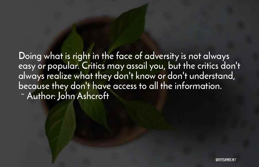 Doing The Right Thing Is Not Always Easy Quotes By John Ashcroft