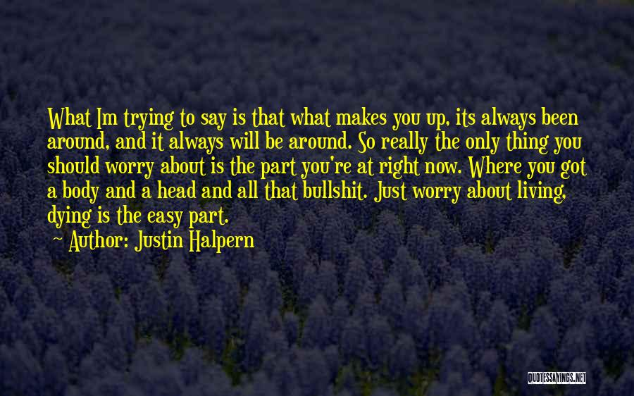 Doing The Right Thing Is Not Always Easy Quotes By Justin Halpern