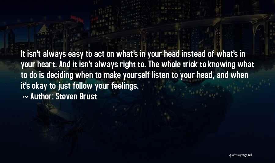 Doing The Right Thing Is Not Always Easy Quotes By Steven Brust