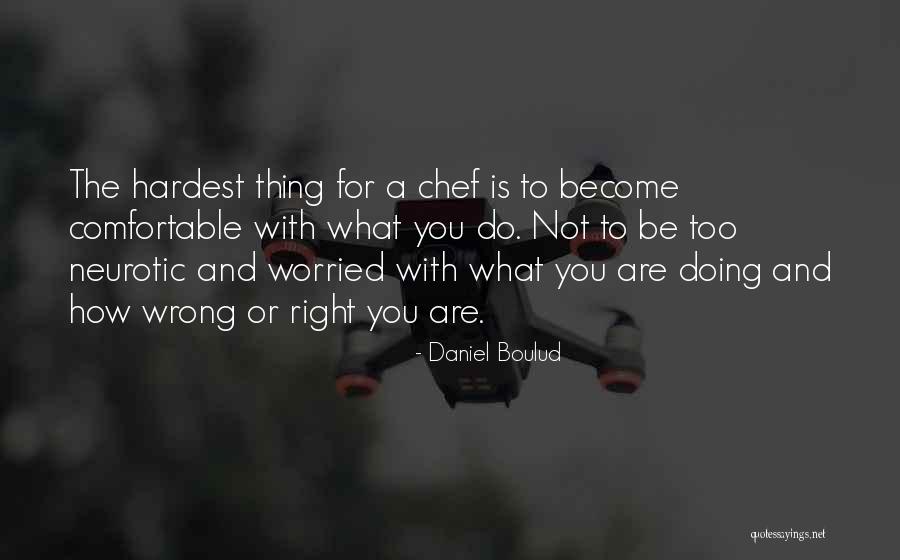 Doing The Right Thing Is The Hardest Thing Quotes By Daniel Boulud Doing The Right Thing Is The Hardest Thing Quotes By Daniel Boulud