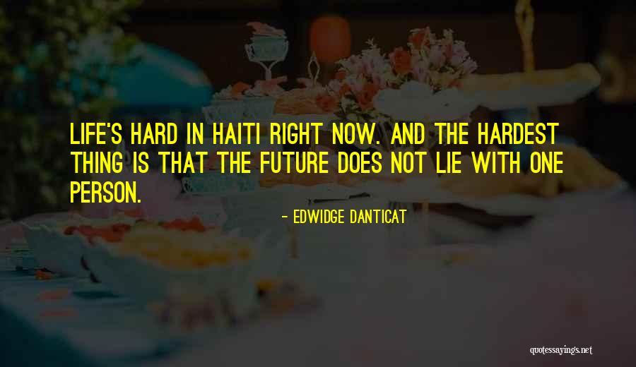 Doing The Right Thing Is The Hardest Thing Quotes By Edwidge Danticat Doing The Right Thing Is The Hardest Thing Quotes By Edwidge Danticat