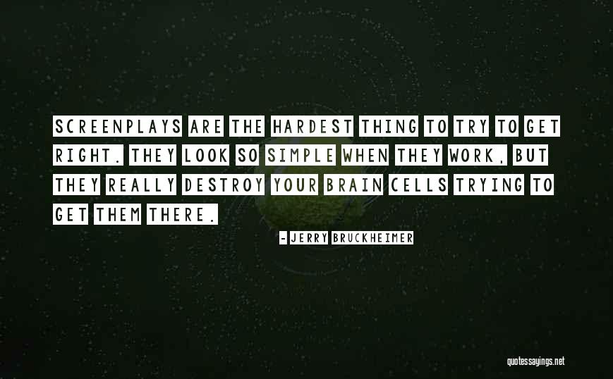 Doing The Right Thing Is The Hardest Thing Quotes By Jerry Bruckheimer Doing The Right Thing Is The Hardest Thing Quotes By Jerry Bruckheimer