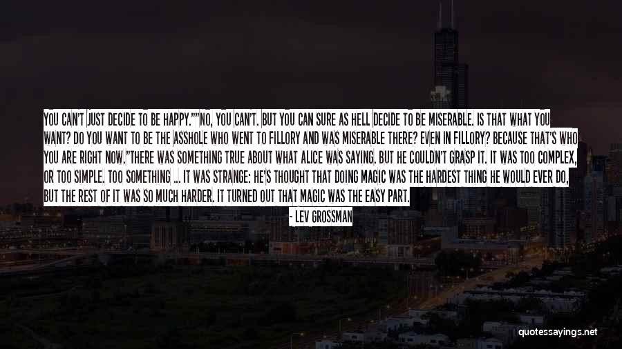 Doing The Right Thing Is The Hardest Thing Quotes By Lev Grossman Doing The Right Thing Is The Hardest Thing Quotes By Lev Grossman