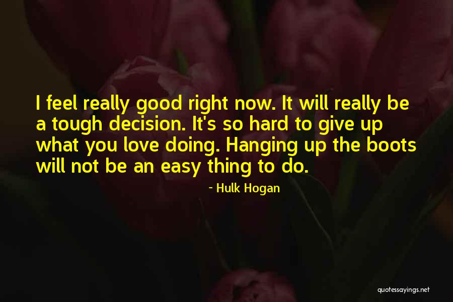 Doing The Right Thing Love Quotes By Hulk Hogan