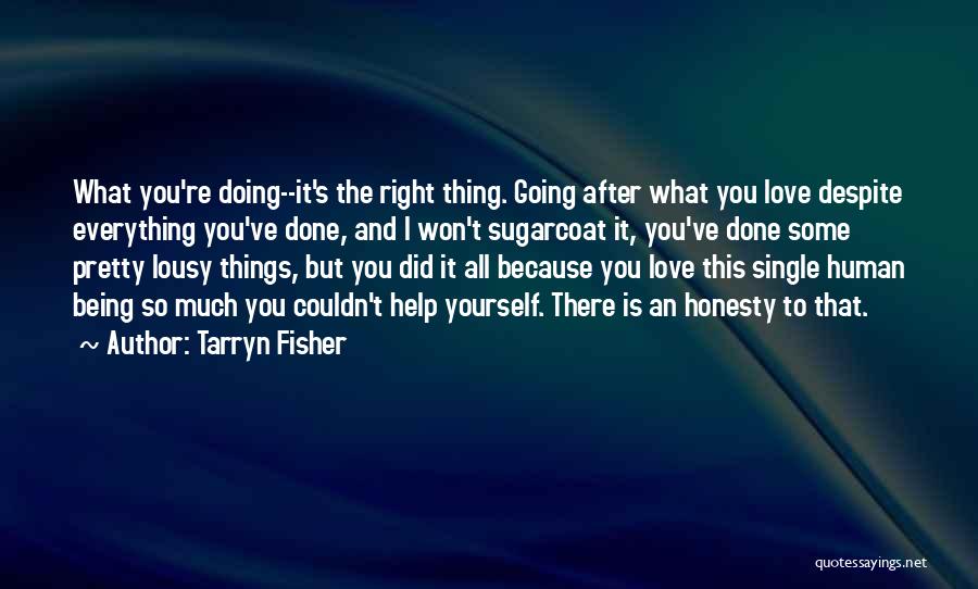 Doing The Right Thing Love Quotes By Tarryn Fisher