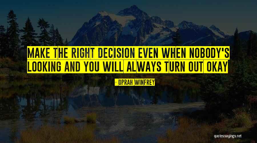 Doing The Right Thing When Nobody's Looking Quotes By Oprah Winfrey Doing The Right Thing When Nobody's Looking Quotes By Oprah Winfrey
