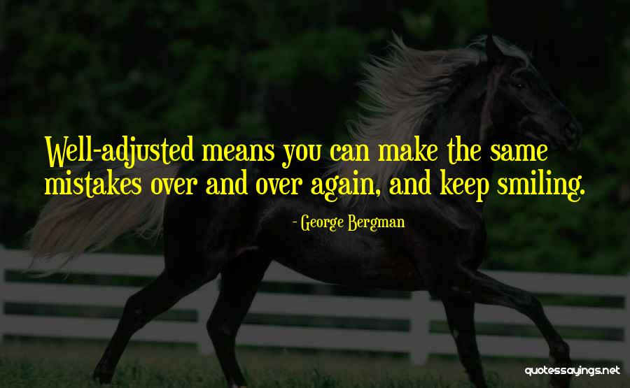 Doing The Same Mistakes Again Quotes By George Bergman Doing The Same Mistakes Again Quotes By George Bergman