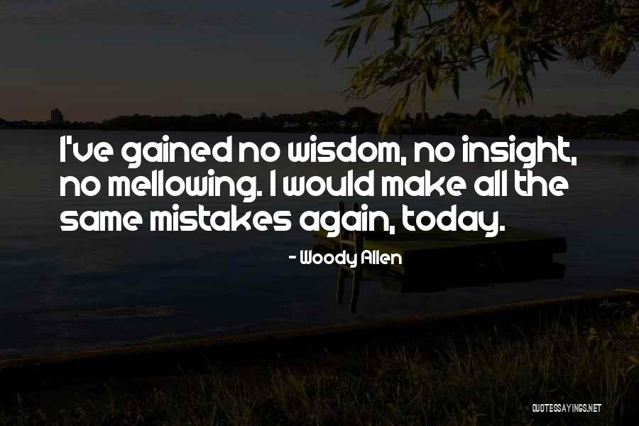 Doing The Same Mistakes Again Quotes By Woody Allen Doing The Same Mistakes Again Quotes By Woody Allen