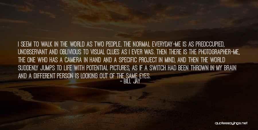 Doing The Same Thing Everyday Quotes By Bill Jay