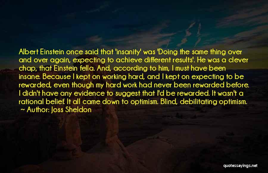 Doing The Same Thing Over And Over Again Quotes By Joss Sheldon