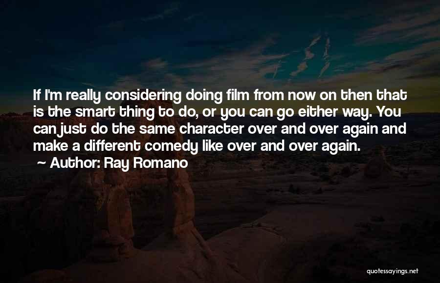 Doing The Same Thing Over And Over Again Quotes By Ray Romano