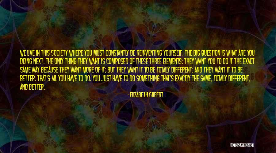 Doing The Same Thing Quotes By Elizabeth Gilbert Doing The Same Thing Quotes By Elizabeth Gilbert