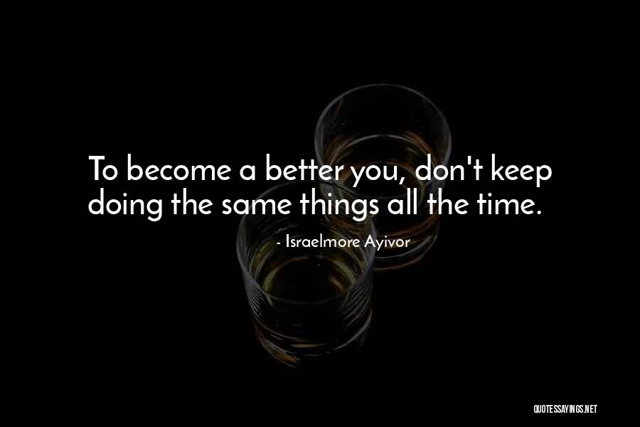 Doing The Same Thing Quotes By Israelmore Ayivor Doing The Same Thing Quotes By Israelmore Ayivor
