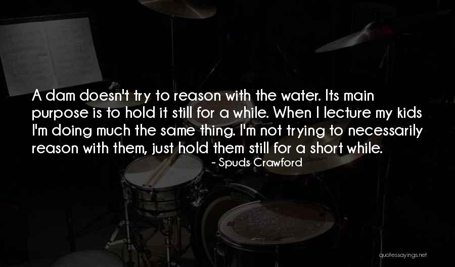 Doing The Same Thing Quotes By Spuds Crawford Doing The Same Thing Quotes By Spuds Crawford