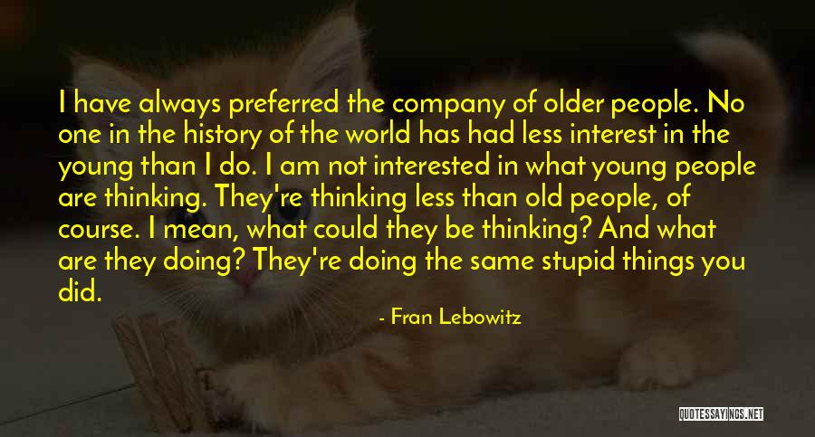 Doing The Same Things Quotes By Fran Lebowitz Doing The Same Things Quotes By Fran Lebowitz