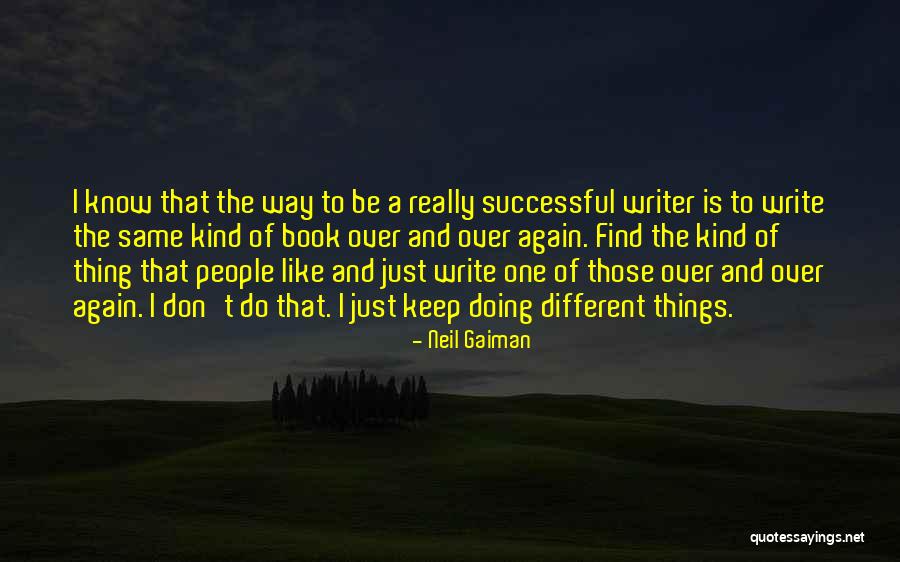 Doing The Same Things Quotes By Neil Gaiman Doing The Same Things Quotes By Neil Gaiman