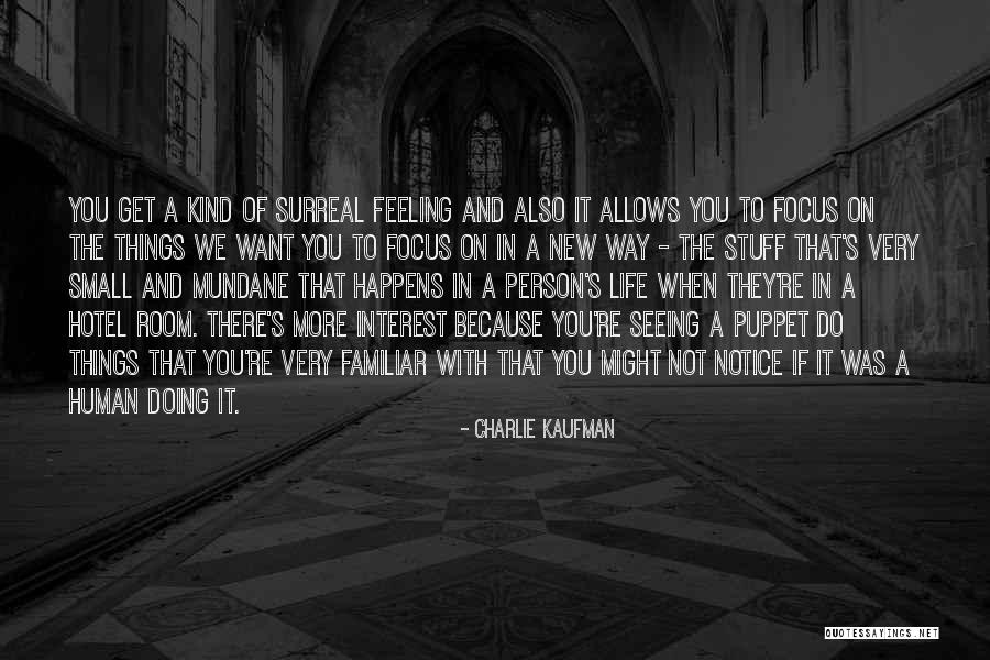 Doing The Small Things With You Quotes By Charlie Kaufman Doing The Small Things With You Quotes By Charlie Kaufman