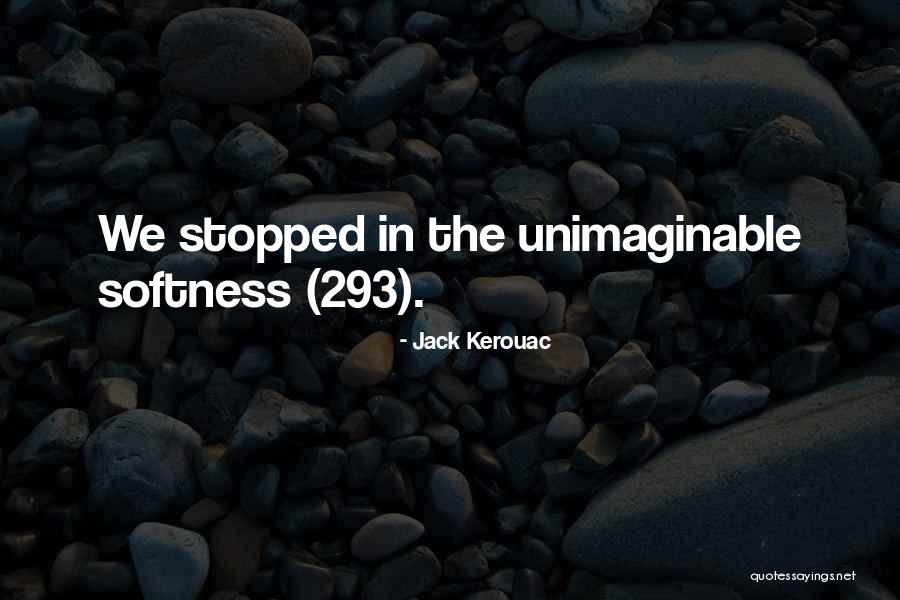 Doing The Unimaginable Quotes By Jack Kerouac Doing The Unimaginable Quotes By Jack Kerouac