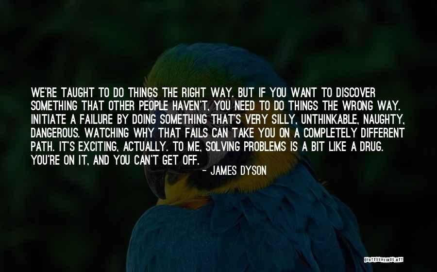 Doing The Unthinkable Quotes By James Dyson