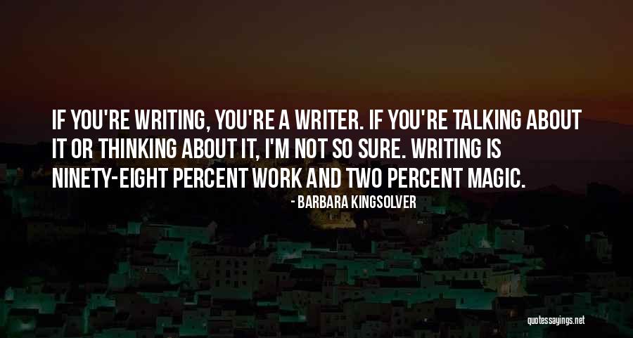 Doing The Work Not Talking About It Quotes By Barbara Kingsolver Doing The Work Not Talking About It Quotes By Barbara Kingsolver