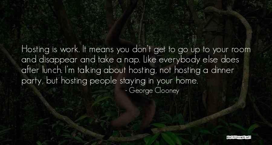 Doing The Work Not Talking About It Quotes By George Clooney Doing The Work Not Talking About It Quotes By George Clooney