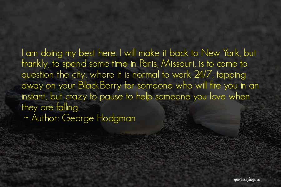 Doing The Work You Love Quotes By George Hodgman