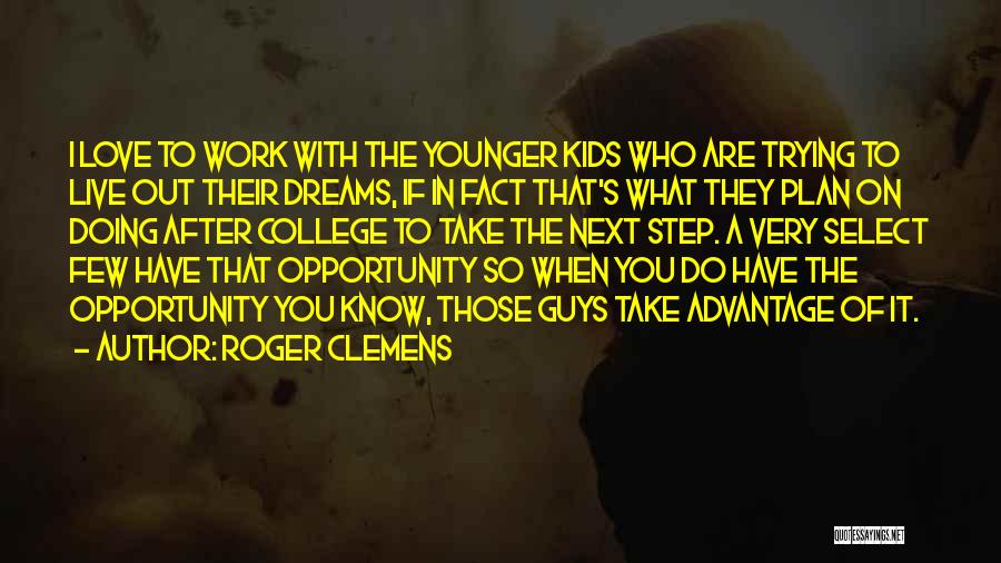 Doing The Work You Love Quotes By Roger Clemens