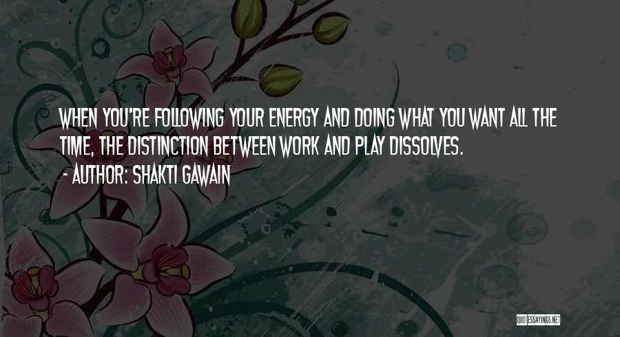 Doing The Work You Love Quotes By Shakti Gawain