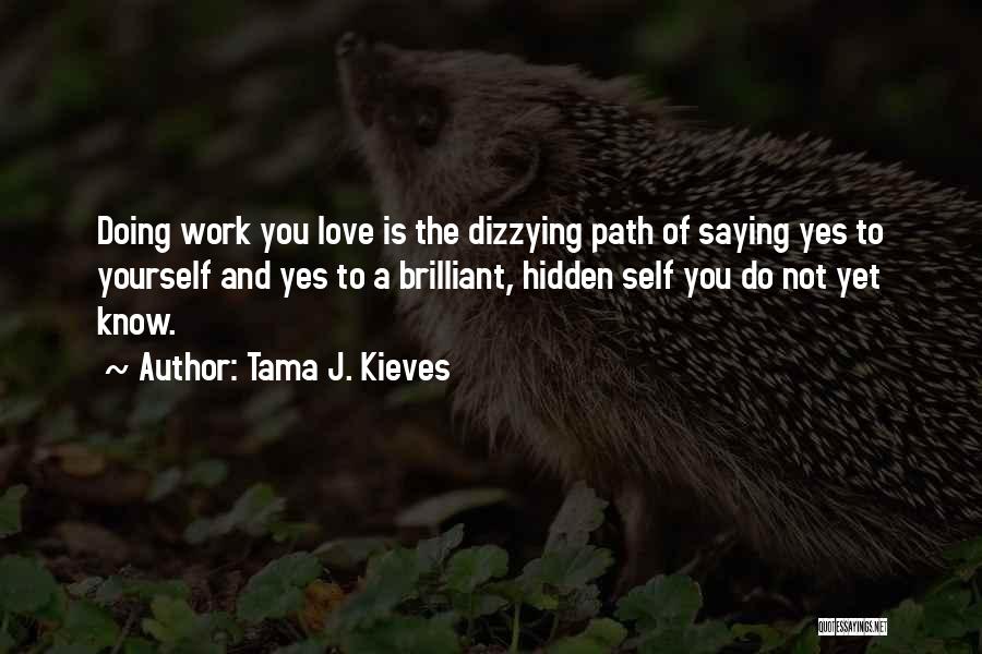 Doing The Work You Love Quotes By Tama J. Kieves