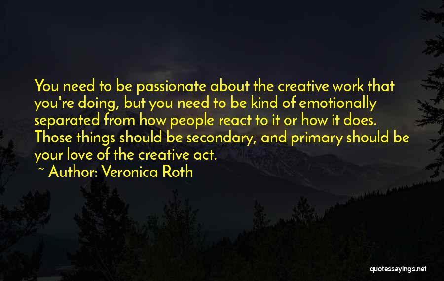 Doing The Work You Love Quotes By Veronica Roth