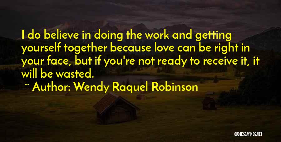 Doing The Work You Love Quotes By Wendy Raquel Robinson