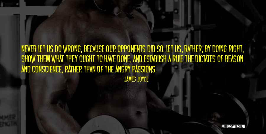 Doing The Wrong Thing For The Right Reason Quotes By James Joyce Doing The Wrong Thing For The Right Reason Quotes By James Joyce