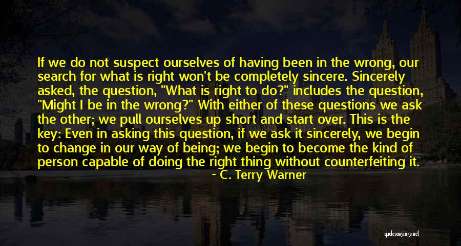 Doing The Wrong Thing Right Quotes By C. Terry Warner Doing The Wrong Thing Right Quotes By C. Terry Warner