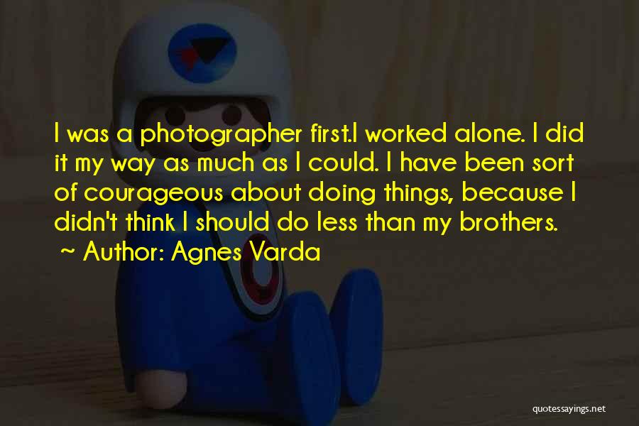 Doing Things Alone Quotes By Agnes Varda