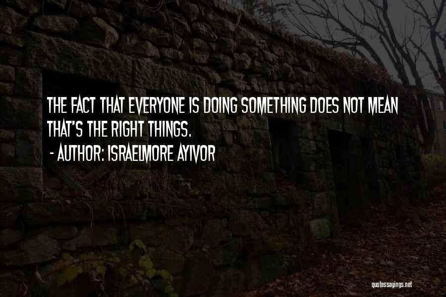 Doing Things Alone Quotes By Israelmore Ayivor
